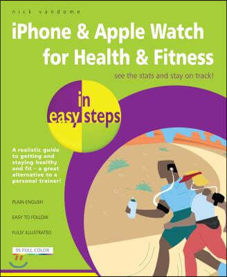 iPhone & Apple Watch for Health & Fitness in Easy Steps