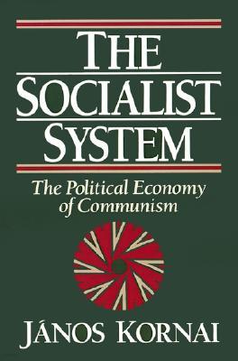 The Socialist System: The Political Economy of Communism