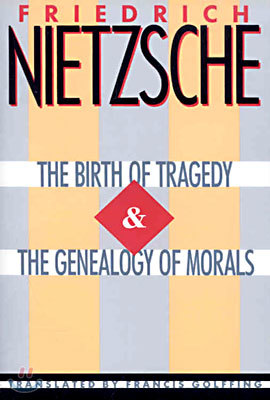 The Birth of Tragedy & the Genealogy of Morals