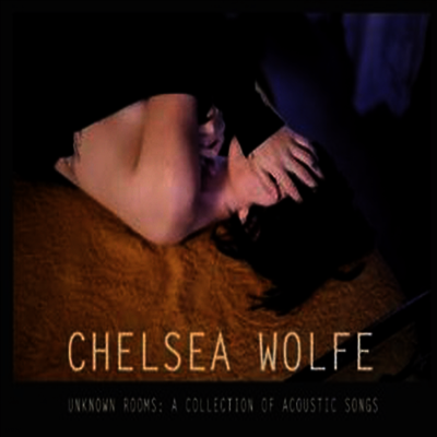 Chelsea Wolfe — Unknown Rooms: A Collection Of Acoustic Songs 앨범 커버