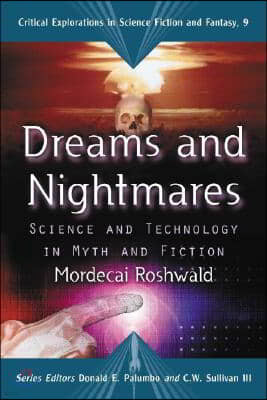 Dreams and Nightmares: Science and Technology in Myth and Fiction