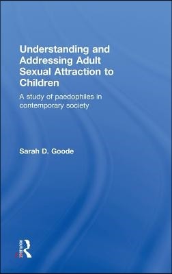 Understanding and Addressing Adult Sexual Attraction to Children