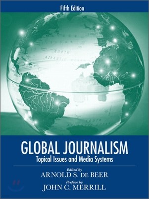 Global Journalism : Topical Issues and Media Systems, 5/E