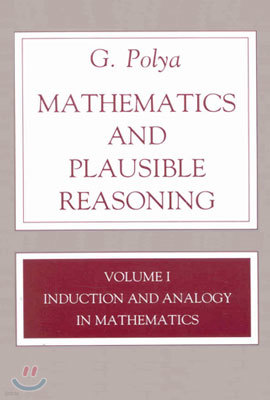 Mathematics and Plausible Reasoning, Volume 1: Induction and Analogy in Mathematics