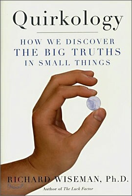 Quirkology : How We Discover the Big Truths in Small Things