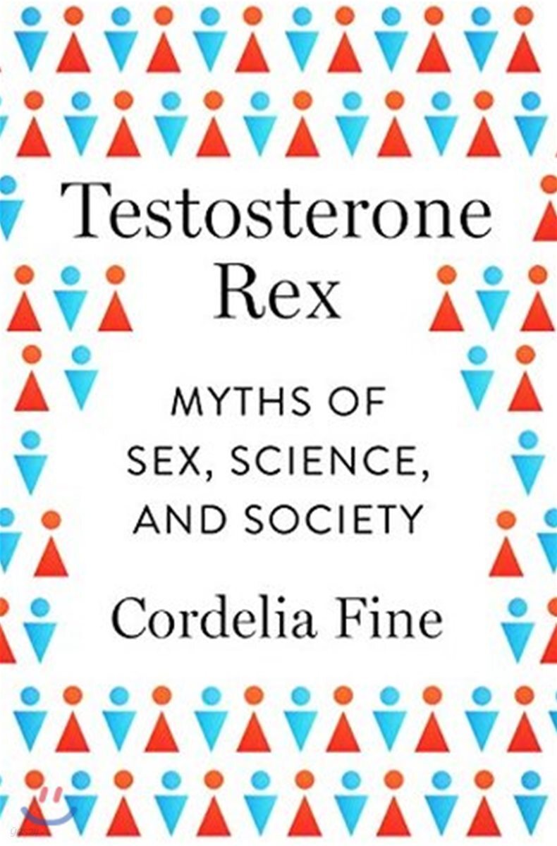 Testosterone Rex: Myths of Sex, Science, and Society
