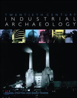 Twentieth Century Industrial Archaeology