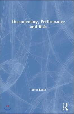 Documentary, Performance and Risk