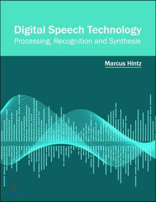 Digital Speech Technology: Processing, Recognition and Synthesis