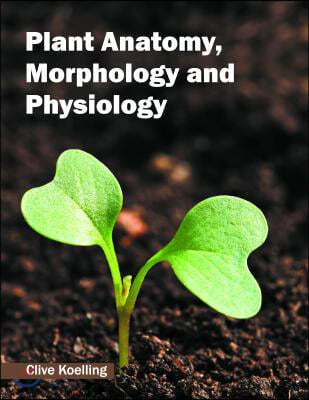 Plant Anatomy, Morphology and Physiology