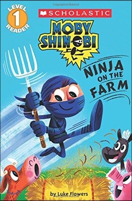 Ninja on the Farm (Moby Shinobi: Scholastic Reader, Level 1)