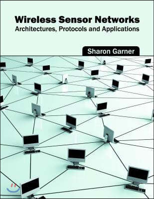 Wireless Sensor Networks: Architectures, Protocols and Applications