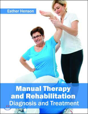 Manual Therapy and Rehabilitation: Diagnosis and Treatment