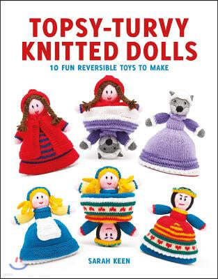 Topsy-Turvy Knitted Dolls: 10 Fun Reversible Toys to Make