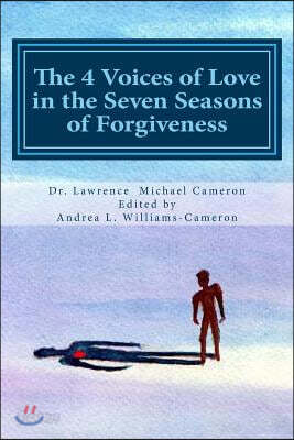 The 4 Voices of Love in the Seven Seasons of Forgiveness: What motivates humans to love well and forgive deeply?