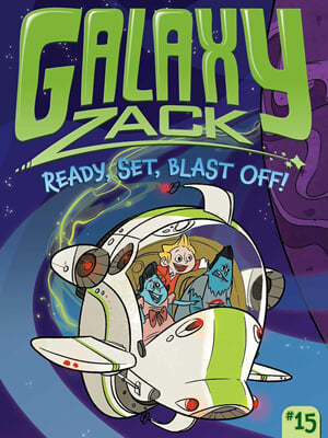 Galaxy Zack #15 : Ready, Set, Blast Off!