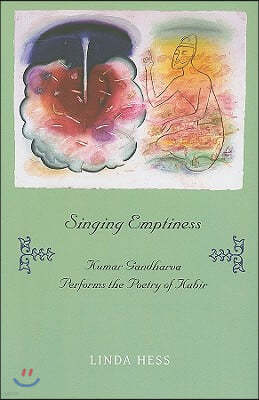 Singing Emptiness: Kumar Gandharva Performs the Poetry of Kabir [With CD (Audio)]