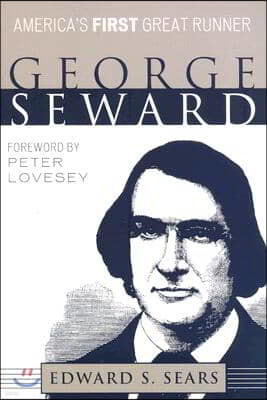 George Seward: America's First Great Runner