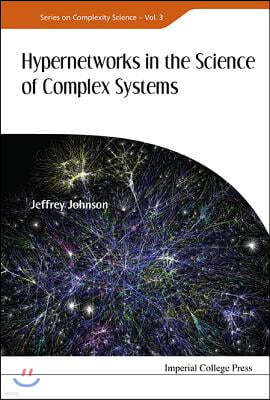 Hypernetworks In The Science Of Complex Systems