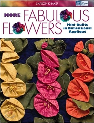 More Fabulous Flowers: Mini-Quilts in Dimensional Applique