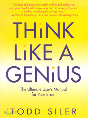 Think Like a Genius: The Ultimate User's Manual for Your Brain