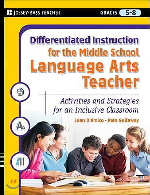 Differentiated Instruction for the Middle School Language Arts Teacher: Activities and Strategies for an Inclusive Classroom