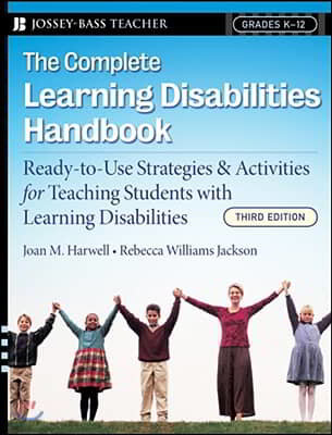 The Complete Learning Disabilities Handbook: Ready-To-Use Strategies and Activities for Teaching Students with Learning Disabilities