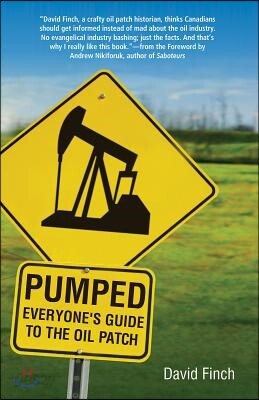 Pumped: Everyone's Guide to the Oilpatch