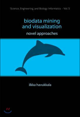 Biodata Mining and Visualization: Novel Approaches