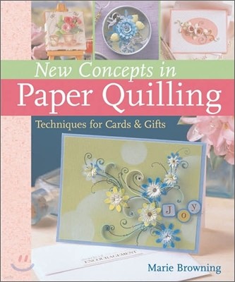 New Concepts in Paper Quilling : Techniques for Cards & Gifts