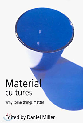 Material Cultures: Why Some Things Matter