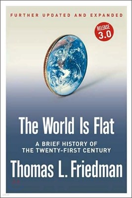 The World Is Flat : A Brief History of the Twenty-first Century, 3/E