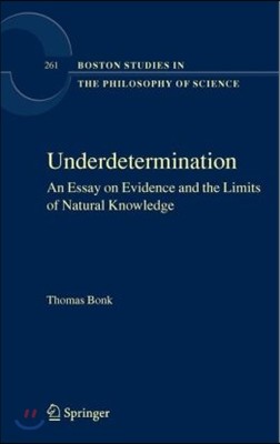 Underdetermination: An Essay on Evidence and the Limits of Natural Knowledge