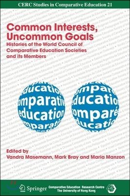 Common Interests, Uncommon Goals: Histories of the World Council of Comparative Education Societies and Its Members