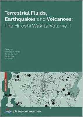 Terrestrial Fluids, Earthquakes and Volcanoes: The Hiroshi Wakita Volume II