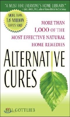 Alternative Cures: More Than 1,000 of the Most Effective Natural Home Remedies