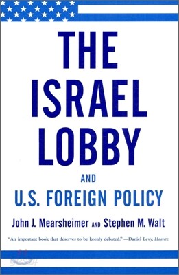 The Israel Lobby and U.S. Foreign Policy
