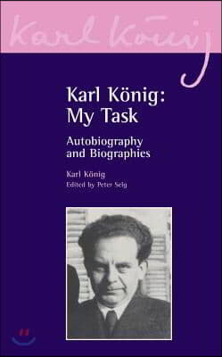 Karl Konig: My Task: Autobiography and Biographies