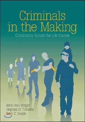 Criminals in the Making: Criminality Across the Life Course