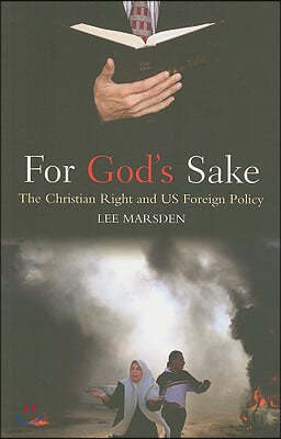 For God's Sake: The Christian Right and US Foreign Policy