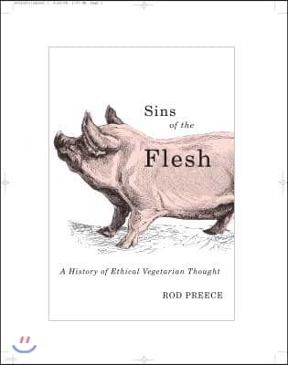 Sins of the Flesh: A History of Ethical Vegetarian Thought