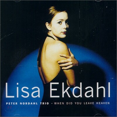Lisa Ekdahl - When Did You Leave Heaven