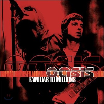 Oasis - Familiar To Millions