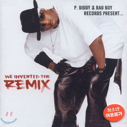 P. Diddy & Bad Boy Records Present - We Invented The Remix