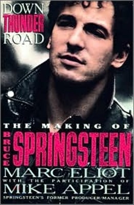 Down Thunder Road: The Making of Bruce Springsteen