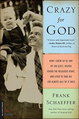 Crazy for God: How I Grew Up as One of the Elect, Helped Found the Religious Right, and Lived to Take All (or Almost All) of It Back