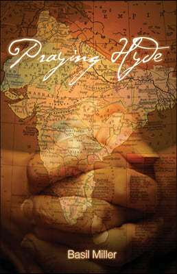 Praying Hyde: The Story of John Hyde Missionary to India