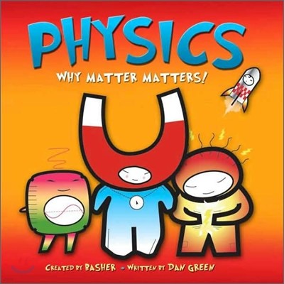 Basher Science: Physics: Why Matter Matters!