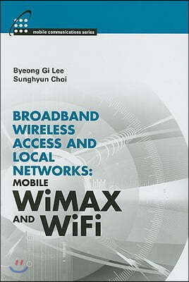 Broadband Wireless Access and Local Networks: Mobile WiMAX and WiFi