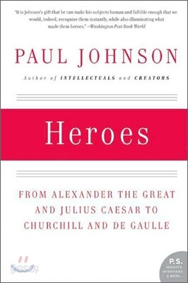 Heroes: From Alexander the Great and Julius Caesar to Churchill and de Gaulle